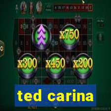 ted carina